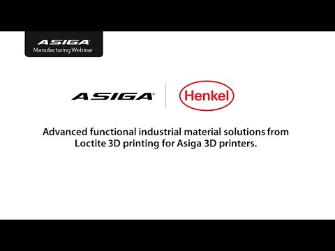 Webinar: Advanced industrial material solutions from Loctite 3D printing for Asiga 3D printers